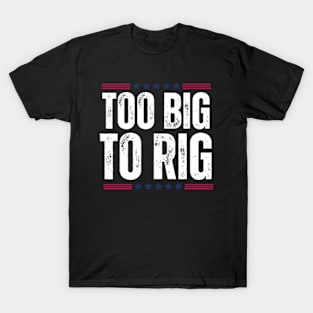 trump-2024-too-big-to-rig T-Shirt